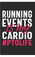 Running Events Is My Cardio #PTOLIFE: Funny Notebook for PTO Volunteers School Moms (Journal, Diary)