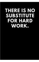 There Is No Substitute for Hard Work: Dot Grid Journal / Notebooks 120 Pages (6 X 9)