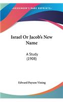 Israel Or Jacob's New Name