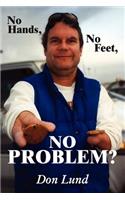 No Hands, No Feet, No Problem?: (English)