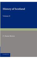 History of Scotland: Volume 2, From the Accession of Mary Stewart to the Revolution of 1689
