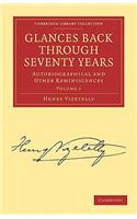 Glances Back Through Seventy Years 2 Volume Set: Autobiographical and Other Reminiscences