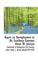 Report on Unemployment to His Excellency Governor Hiram W. Johnson