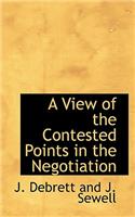 A View of the Contested Points in the Negotiation