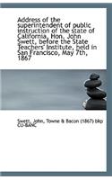 Address of the Superintendent of Public Instruction of the State of California, Hon. John Swett, Bef