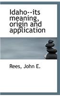 Idaho--Its Meaning, Origin and Application