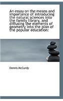 An essay on the means and importance of introducing the natural sciences into the family library, an