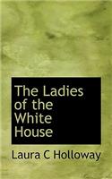 The Ladies of the White House: (English)