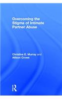 Overcoming the Stigma of Intimate Partner Abuse