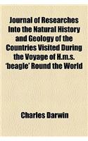 Journal of Researches Into the Natural History and Geology of the Countries Visited During the Voyage of H.M.S. 'Beagle' Round the World
