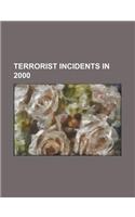 Terrorist Incidents in 2000: USS Cole Bombing, Violence in the Israeli-Palestinian Conflict 2000, 2000 Millennium Attack Plots(English)