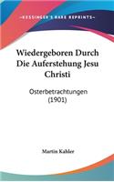 Wiedergeboren Durch Die Auferstehung Jesu Christi