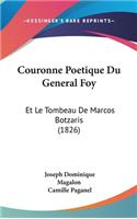 Couronne Poetique Du General Foy: Et Le Tombeau de Marcos Botzaris (1826)