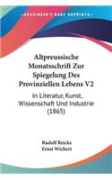 Altpreussische Monatsschrift Zur Spiegelung Des Provinziellen Lebens V2: In Literatur, Kunst, Wissenschaft Und Industrie (1865)