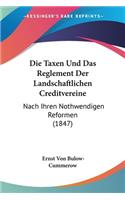 Die Taxen Und Das Reglement Der Landschaftlichen Creditvereine
