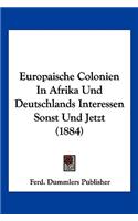 Europaische Colonien In Afrika Und Deutschlands Interessen Sonst Und Jetzt (1884)