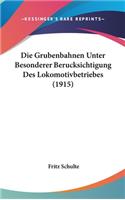 Grubenbahnen Unter Besonderer Berucksichtigung Des Lokomotivbetriebes (1915)