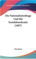 Die Nationalitatenfrage Und Die Sozialdemokratie (1907)