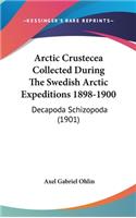 Arctic Crustecea Collected During The Swedish Arctic Expeditions 1898-1900
