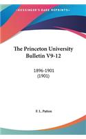 The Princeton University Bulletin V9-12