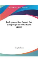 Prolegomena Zur Genesis Der Religionsphilosophie Kants (1899)