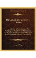 The Genesis and Control of Disease: An Attempt to Demonstrate the Pathological Possibilities of Emotional and Physical Maladjustment and Resultant Metabolic and Nutritional Disturbance(English)