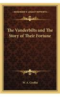 The Vanderbilts and The Story of Their Fortune