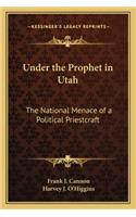 Under the Prophet in Utah