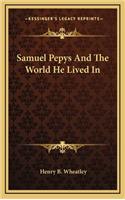 Samuel Pepys and the World He Lived in