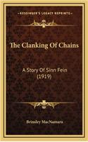 The Clanking Of Chains: A Story Of Sinn Fein (1919)