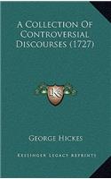 A Collection of Controversial Discourses (1727)