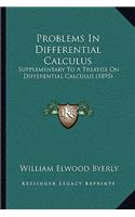 Problems in Differential Calculus: Supplementary to a Treatise on Differential Calculus (1895)