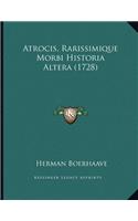 Atrocis, Rarissimique Morbi Historia Altera (1728)