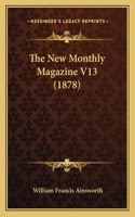 The New Monthly Magazine V13 (1878): (English)