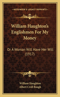 William Haughton's Englishmen For My Money