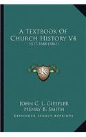 A Textbook Of Church History V4