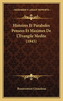 Histoires Et Paraboles Pensees Et Maximes De L'Evangile Medite (1845)