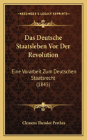 Das Deutsche Staatsleben Vor Der Revolution