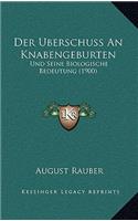 Der Uberschuss An Knabengeburten: Und Seine Biologische Bedeutung (1900)