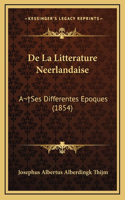 De La Litterature Neerlandaise: A Ses Differentes Epoques (1854)