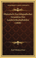 Historisch-Encyklopadischer Grundriss Der Landwirthschaftslehre (1848)