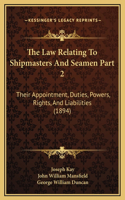 The Law Relating To Shipmasters And Seamen Part 2