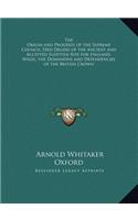 The Origin and Progress of the Supreme Council 33rd Degree of the Ancient and Accepted Scottish Rite for England, Wales, the Dominions and Dependencie