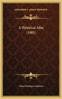 A Historical Atlas (1885)