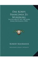 Das Korps Franconia Zu Wurzburg: Ein Ruckblick Auf 100 Jahre Seines Bestehens (1905)