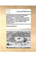 Commentaries on the laws of England. Book the second. By Sir William Blackstone, ... The tenth edition, with the last corrections of the author; additions by Richard Burn, LL.D. and continued to the present time, by John Williams, Esq. Volume 2 of: (English)