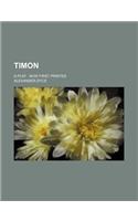 Timon; A Play Now First Printed