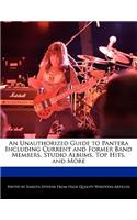 An Unauthorized Guide to Pantera Including Current and Former Band Members, Studio Albums, Top Hits, and More