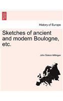 Sketches of Ancient and Modern Boulogne, Etc.