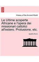 Le Ultime Scoperte Africane E l'Opera Dei Missionari Cattolici All'estero. Prolusione, Etc.